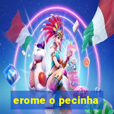 erome o pecinha